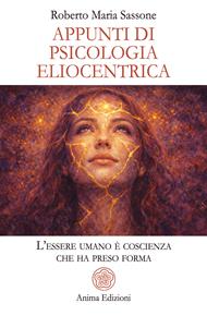 Appunti di psicologia eliocentrica. L’essere umano è coscienza che ha preso forma