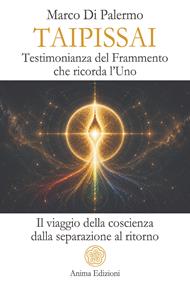 Taipissai. Testimonianza del frammento che ricorda l’uno. Il viaggio della coscienza dalla separazione al ritorno