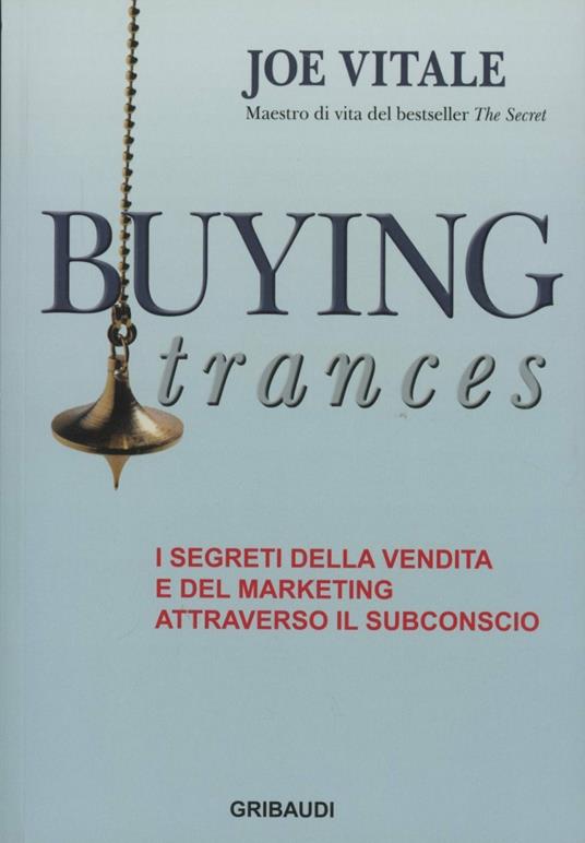 Buying trances. I segreti della vendita e del marketing attraverso il subconscio - Joe Vitale - copertina