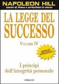 La legge del successo. Lezione 4: I principi dell'integrità personale -  Napoleon Hill - Libro - Gribaudi 