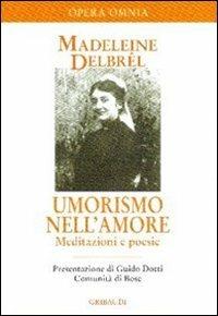 Umorismo nell'amore. Meditazioni e aneddoti divertenti. Vol. 4 - Madeleine Delbrêl - copertina