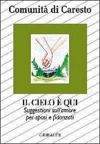 Il cielo è qui. Suggestioni per sposi e fidanzati sull'amore: dal Vangelo alla vita - copertina