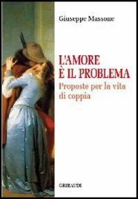 Amore è il problema. Proposte per la vita di coppia - Giuseppe Massone - copertina