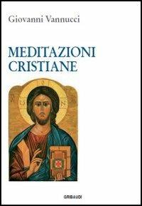 Meditazioni cristiane - Giovanni Vannucci - copertina