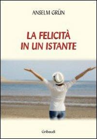 La felicità in un istante - Anselm Grün - copertina