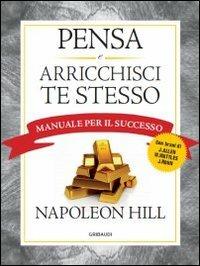 Pensa e arricchisci te stesso. Manuale per il successo - Napoleon Hill - copertina