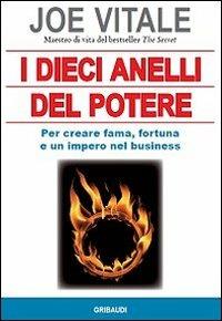 I dieci anelli del potere. Per creare fama, fortuna e un impero nel business - Joe Vitale - copertina