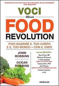 Voci della food revolution. Puoi guarire il tuo corpo e il tuo mondo. Con il cibo! - John Robbins,Ocean Robbins - copertina