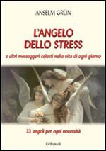 L' angelo dello stress e altri messaggeri celesti nella vita di ogni giorno