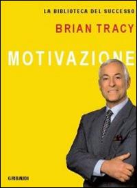 Motivazione - Brian Tracy - copertina