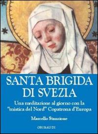 Santa Brigida di Svezia. Una meditazione al giorno con la «mistica del Nord» copatrona d'Europa - Marcello Stanzione - copertina