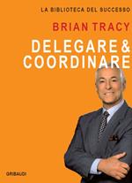 Delegare & coordinare