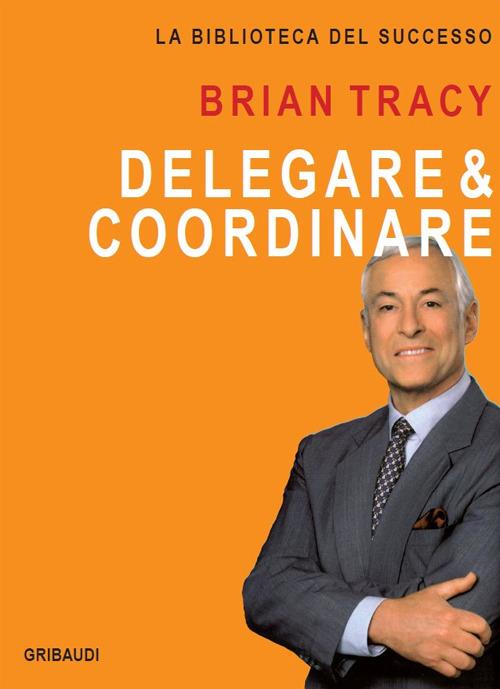 Delegare & coordinare - Brian Tracy - copertina