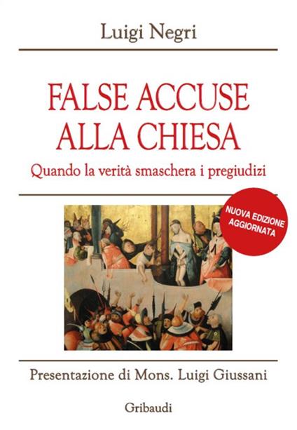 False accuse alla Chiesa. Quando la verità smaschera i pregiudizi - Luigi Negri - copertina