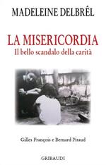 La misericordia. Il grande scandalo della carità