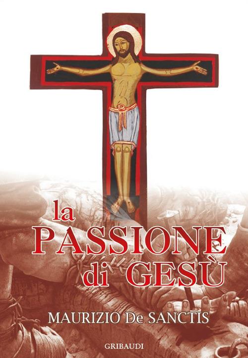 La passione di Gesù - Maurizio De Sanctis - copertina