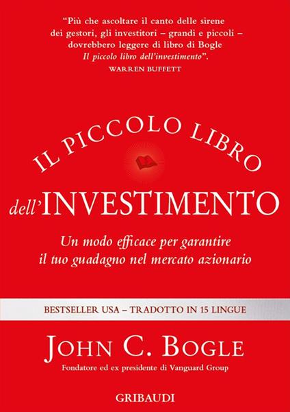 Il piccolo libro dell'investimento. Un modo efficace per garantire il tuo guadagno nel mercato azionario - John C. Bogle - copertina