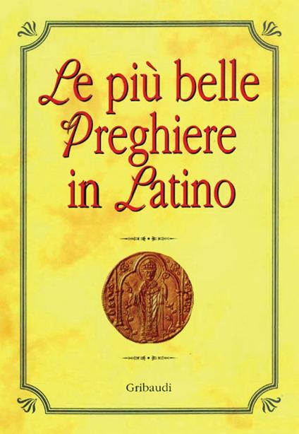 Le più belle preghiere in latino. Ediz. italiana e latina - copertina