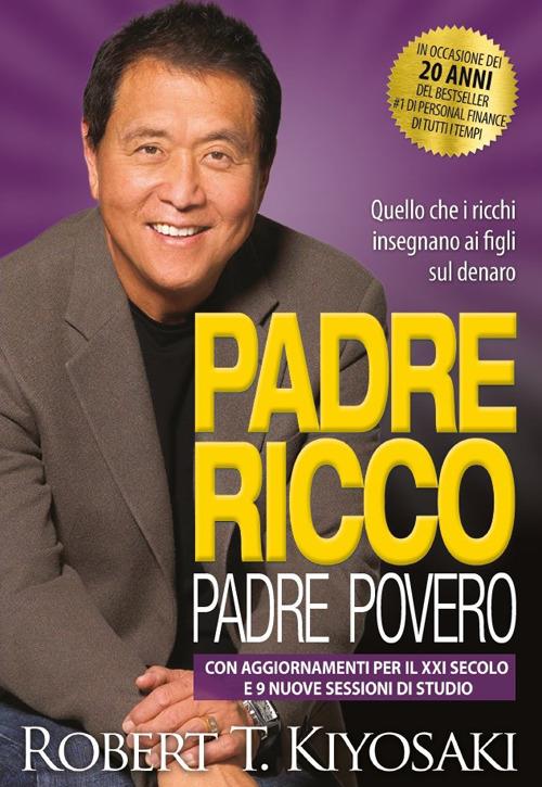 Padre ricco padre povero. Quello che i ricchi insegnano ai figli sul denaro. Con aggiornamenti per il XXI secolo e 9 nuove sessioni di studio - Robert T. Kiyosaki - copertina