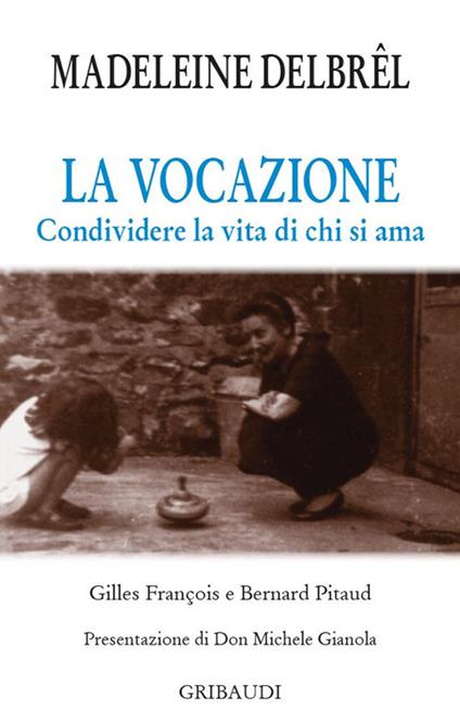La vocazione. Condividere la vita di chi si ama - Madeleine Delbrêl - copertina