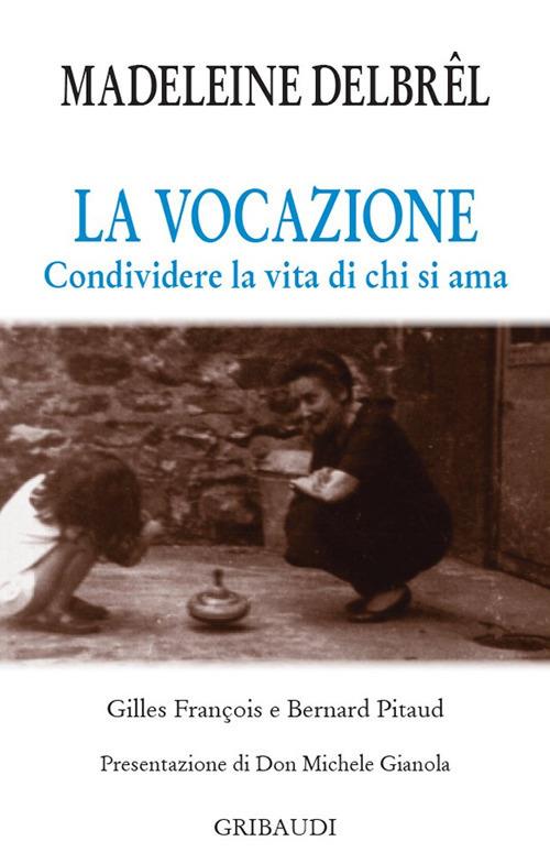 La vocazione. Condividere la vita di chi si ama - Madeleine Delbrêl - copertina