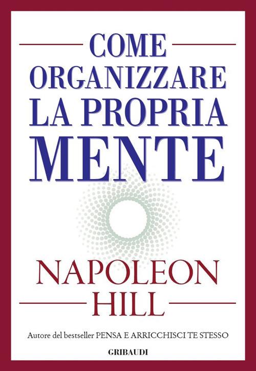 Come organizzare la propria mente - Napoleon Hill - copertina