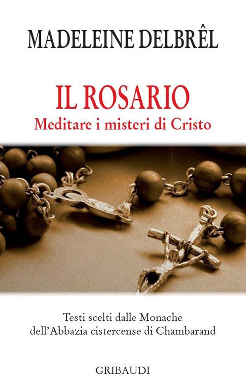 Il rosario. Meditare i misteri di Cristo - Madeleine Delbrêl - copertina