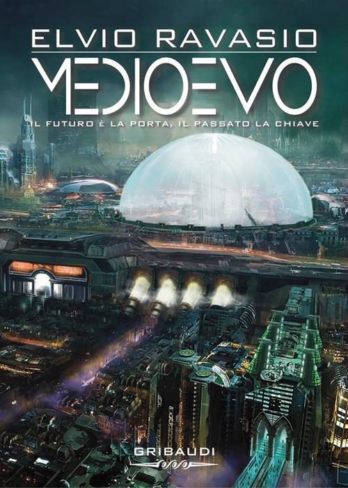 Medioevo. Il futuro è la porta, il passato la chiave - Elvio Ravasio - copertina