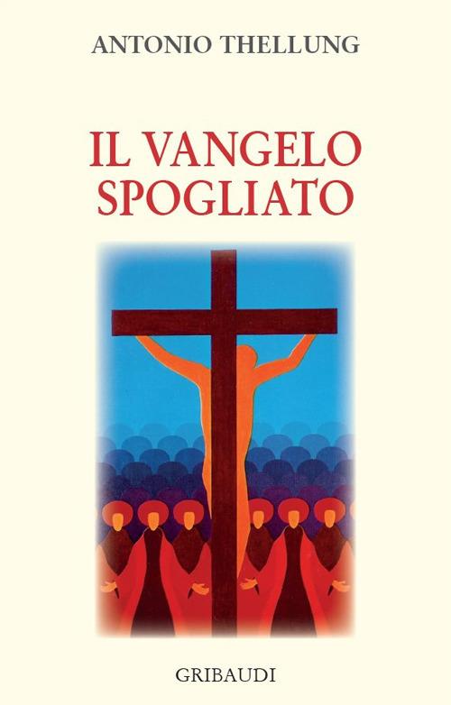 Il Vangelo spogliato - Antonio Thellung - copertina