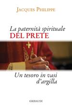La paternità spirituale del prete. Un tesoro in vasi d'argilla