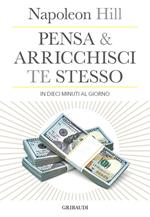 Pensa e arricchisci te stesso in 10 minuti al giorno. Chiedi quello che vuoi dalla vita... e ricevilo