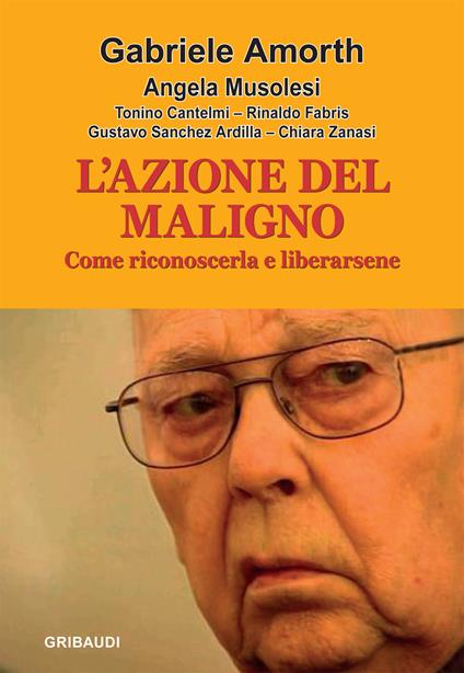 L'azione del maligno. Come riconoscerla e liberarsene - Gabriele Amorth,Angela Musolesi - copertina