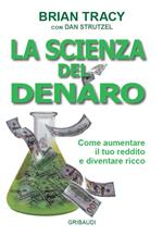 La scienza del denaro. Come aumentare il tuo reddito e diventare ricco