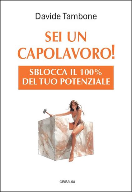 Sei un capolavoro! Sblocca il 100% del tuo potenziale - Davide Tambone - copertina
