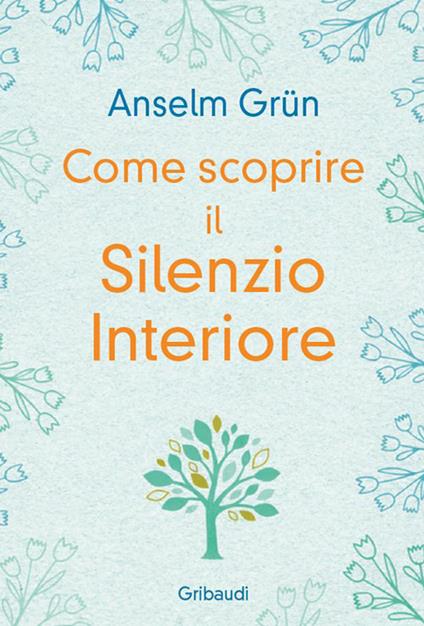Come scoprire il silenzio interiore - Anselm Grün - copertina