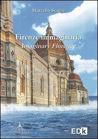 Firenze immaginaria-Imaginary Florence. Ediz. bilingue - Marcello Scalzo - copertina