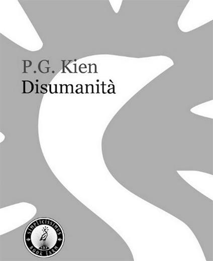 Disumanità - P. G. Kien - ebook