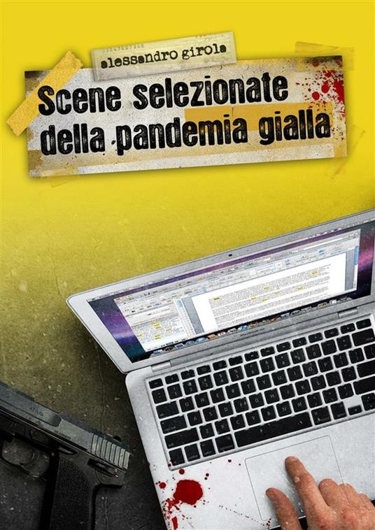 Scene selezionate della pandemia gialla - Alessandro Girola - ebook