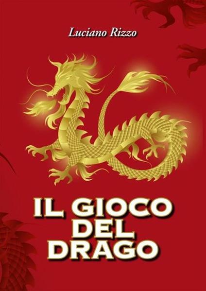 Il gioco del drago - Luciano Rizzo - ebook
