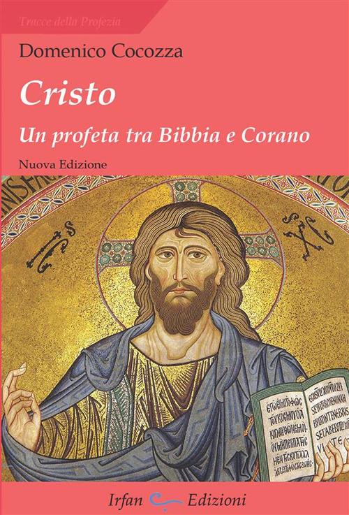 Cristo. Un profeta tra Bibbia e Corano - Domenico Cocozza - ebook