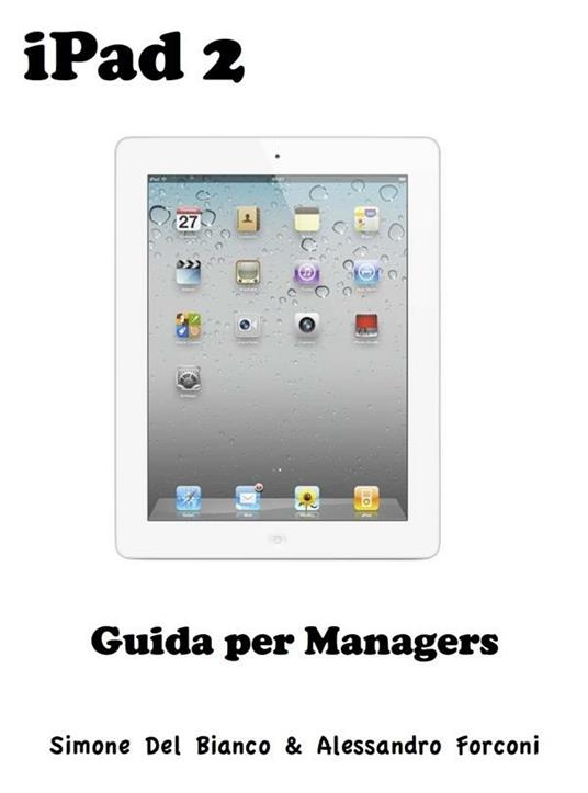 IPad 2 per managers - Simone Del Bianco,Alessandro Forconi - ebook