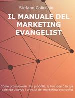 Il manuale del customer evangelist. Come promuovere i tuoi prodotti, le tue idee o la tua azienda usando i principi del marketing evangelist