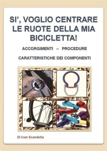 Si, voglio centrare le ruote della mia bicicletta! - Ivan Scandella - ebook