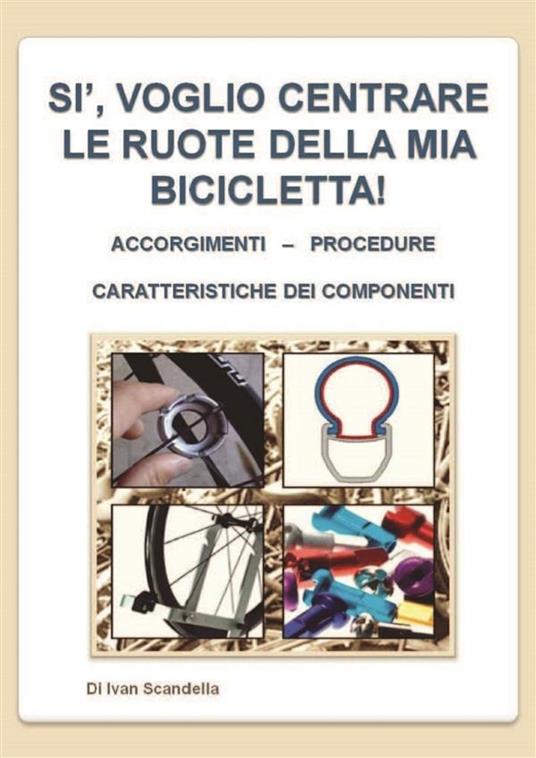 Si, voglio centrare le ruote della mia bicicletta! - Ivan Scandella - ebook