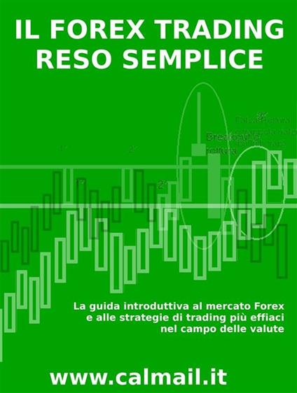 Il Forex trading reso semplice - Stefano Calicchio - ebook