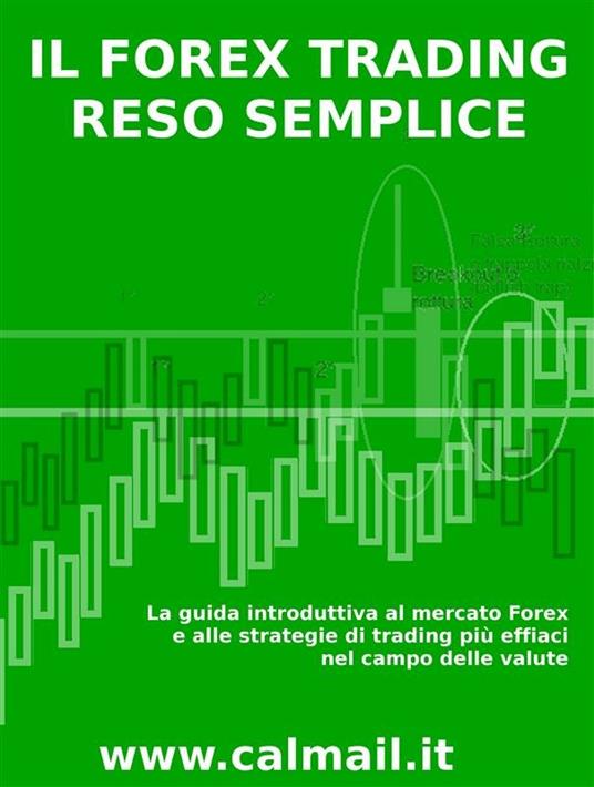 Il Forex trading reso semplice - Stefano Calicchio - ebook
