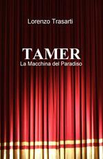Tamer. La macchina del paradiso
