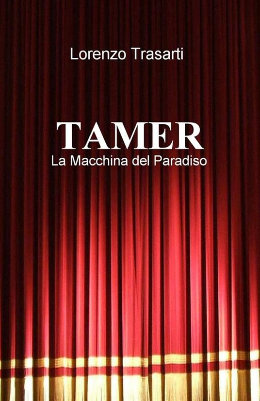 Tamer. La macchina del paradiso - Lorenzo Trasarti - ebook