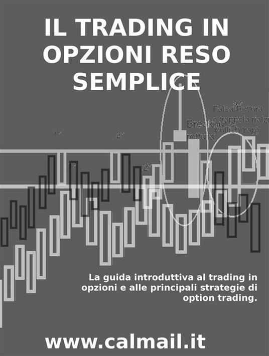 Il trading in opzioni reso semplice - Stefano Calicchio - ebook