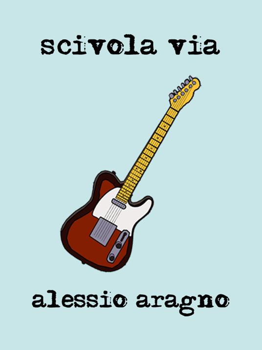 Scivola via - Alessio Aragno - ebook